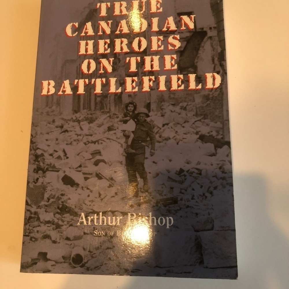 WW2 True Canadian Heroes on the Battlefield” by Arthur Bishop- gently used - Picture 2 of 9